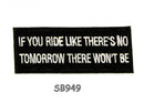 If you ride like there’s no tomorrow Iron on Small Patch for Biker Vest SB949-STURGIS MIDWEST INC.